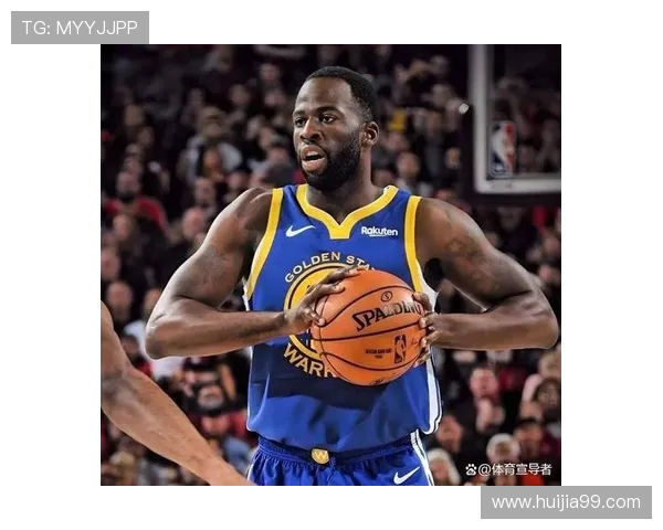 德雷蒙德格林:勇士队的防守核心与领导者的双重身份解析 德雷蒙德格林:勇士队的防守核心与领导者的双重身份解析